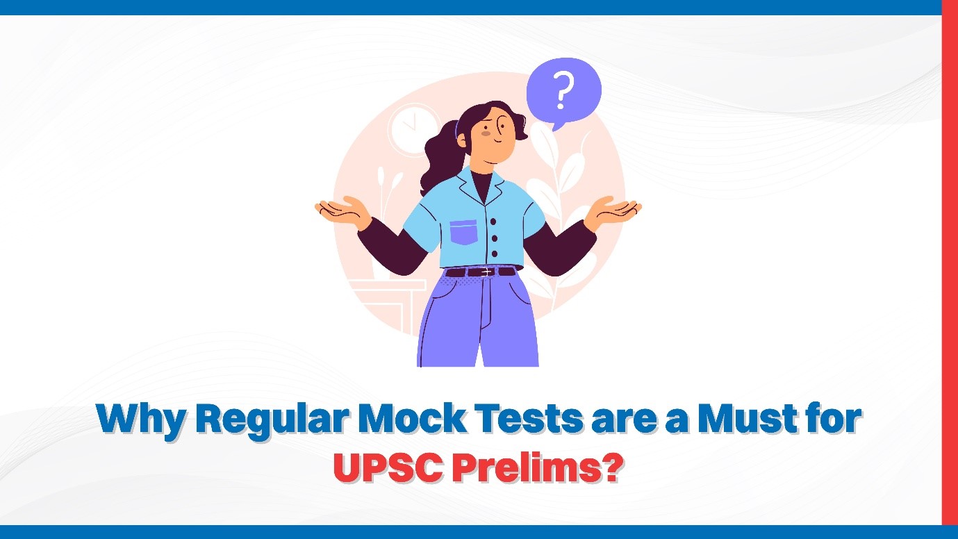 Why Regular Mock Tests are a Must for UPSC Prelims.jpg